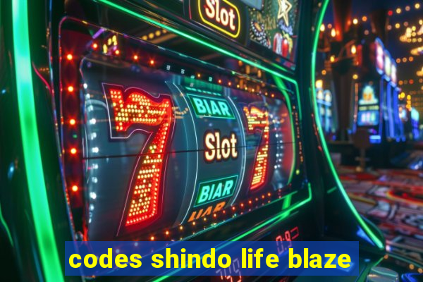 codes shindo life blaze